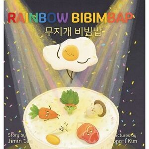 Rainbow Bibimbap: Bilingual Korean-English Children's Book -- Jimin Lee